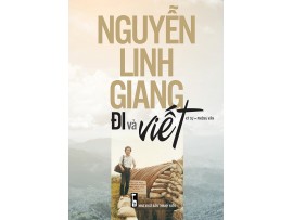 Nguyễn Linh Giang Đi và Viết (Ký sự - phỏng vấn)